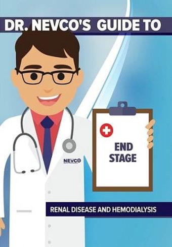 Dr. Nevco's Guide to End Stage Renal Disease and