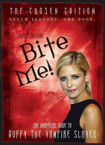 Bite Me!: The Unofficial Guide to Buffy the