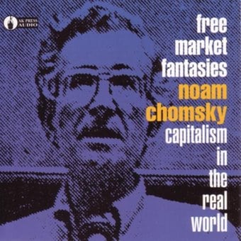 Free Market Fantasies: Capitalism in the Real