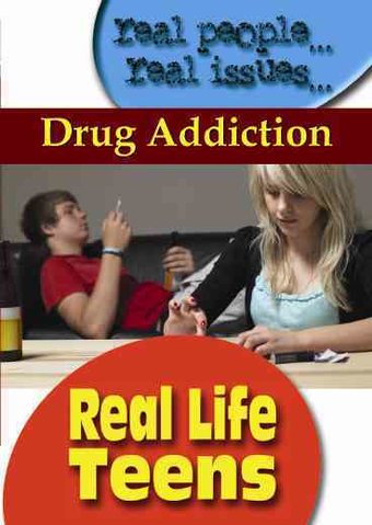 Real Life Teens: Drug Addiction