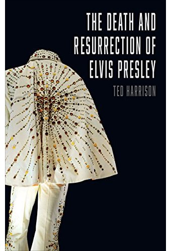 Elvis Presley - The Death and Resurrection of