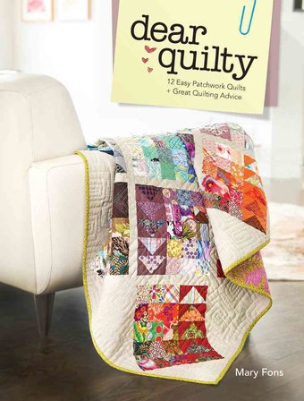 Dear Quilty: 12 Easy Patchwork Quilts & Quilting
