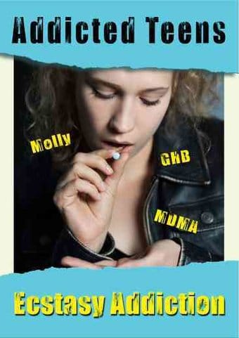 Addicted Teens: Ecstasy, GHB, MDMA & Molly