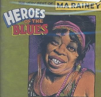Heroes of the Blues: The Very Best of Ma Rainey