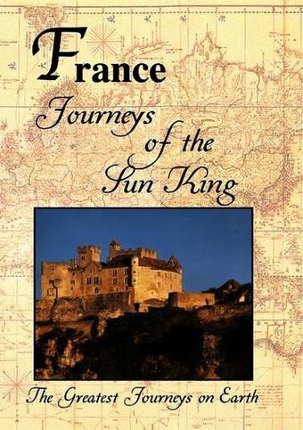Greatest Journeys on Earth: FRANCE Journeys of