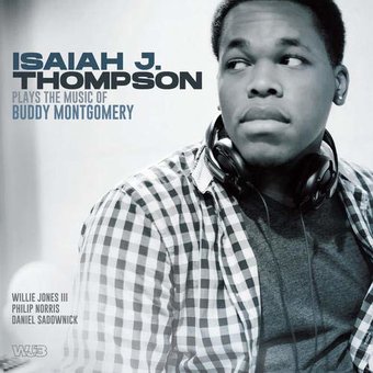 Isaiah J Thompson Plays Music Of Buddy Montgomery
