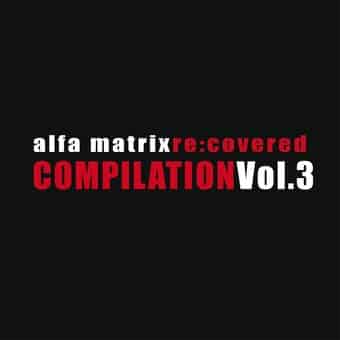 Alfa Matrix Re:Covered, Volume 3: A Tribute to