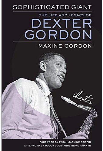 Dexter Gordon - Sophisticated Giant: The Life and
