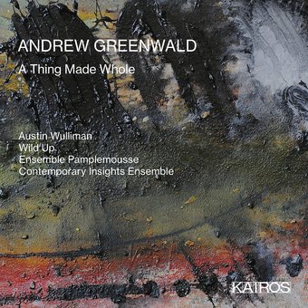 Andrew Greenwald: A Thing Made Whole