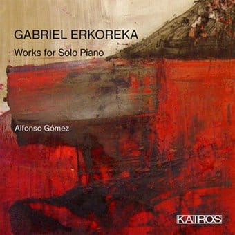 Gabriel Erkoreka: Works For Solo Piano