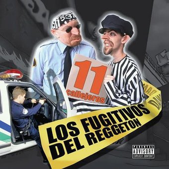 Los Fugitivos del Reggaeton: 11 Callejeros