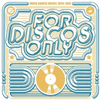 For Discos Only: Indie Dance Music 1976-1981