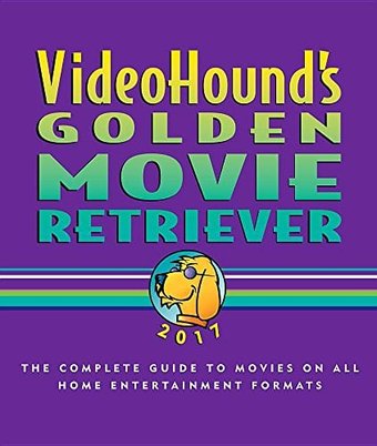 VideoHound's Golden Movie Retriever 2017