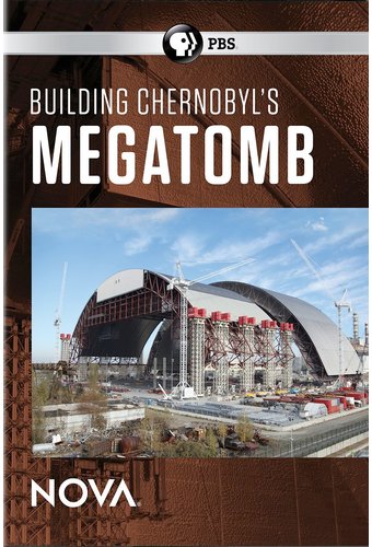 PBS - NOVA: Building Chernobyl's Mega Tomb
