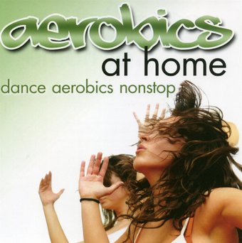 Aerobics at Home: Dance Aerobics Nonstop, Volume 2