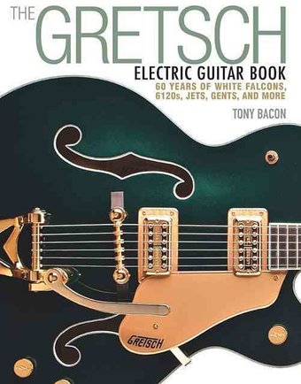 Guitars - The Gretsch Electric Guitar Book: 60