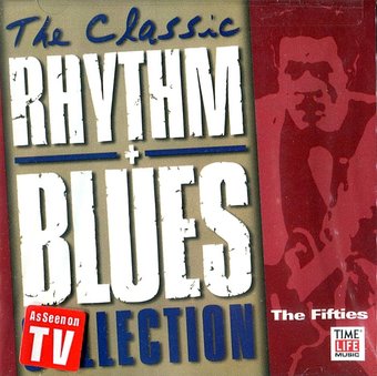 The Classic Rhythm + Blues Collection: The Fifties