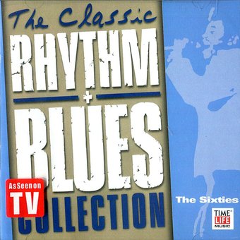 The Classic Rhythm + Blues Collection: The Sixties