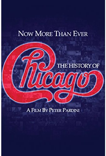 Chicago - Now More Than Ever: The History of