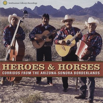 Heroes & Horses: Corridos From the Arizona-Sonora