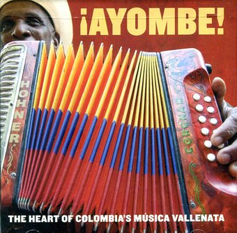 Ayombe!: The Heart Of Colombia's Música Vallenata