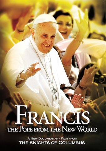 Francis: The Pope from the New World