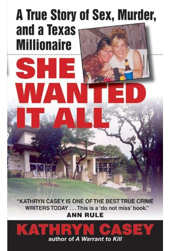 She Wanted it All: a True Story of Sex, Murder,