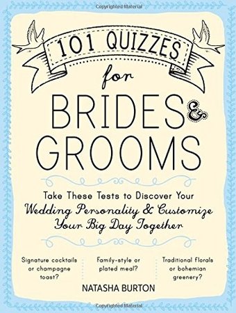101 Quizzes for Brides & Grooms: Take These Tests