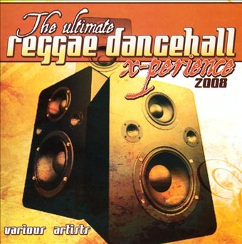 The Ultimate Reggae Dancehall X-Perience 2008