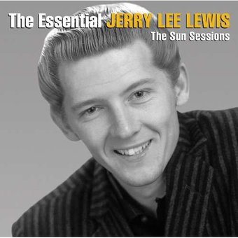 The Essential Jerry Lee Lewis: The Sun Sessions