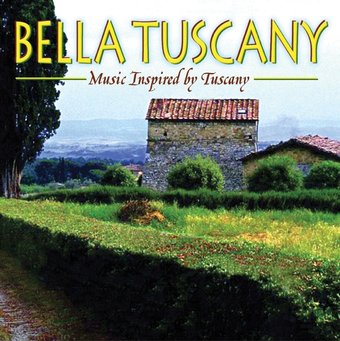Bella Tuscany: Music Inspired By Tuscany