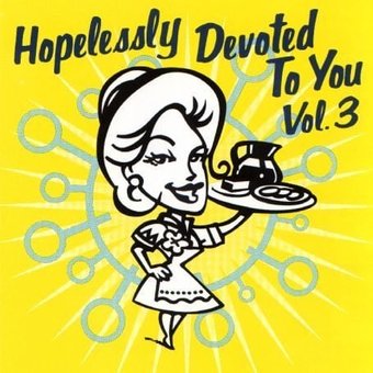 Hopelessly Devoted to You, Volume 3 (2-CD)