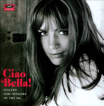 Ciao Bella: Italian Girl Singers of the 60s