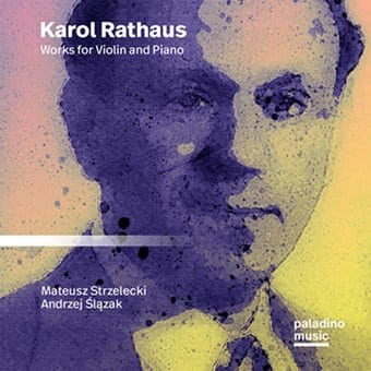 Karol Rathaus: Works For Violin And Piano