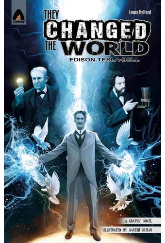 They Changed the World: Edison - Tesla - Bell