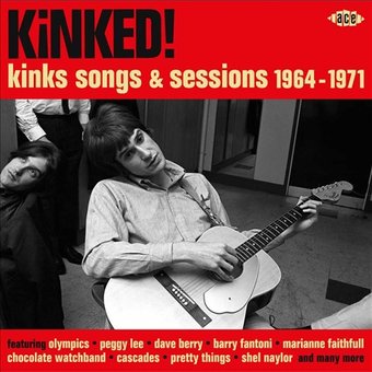 Kinked: Kinks Songs & Sessions 1964-1971
