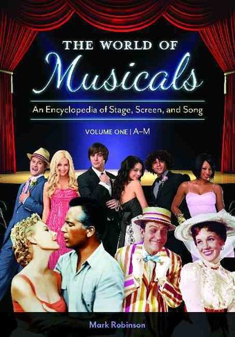 The World of Musicals: An Encyclopedia of Stage,