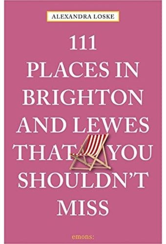 111 Places in Brighton and Lewes You Shouldn't