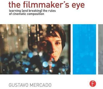 The Filmmaker's Eye: Learning (and Breaking) the