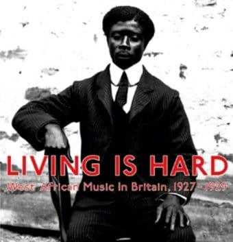 Living Is Hard: West African Music in Britain,