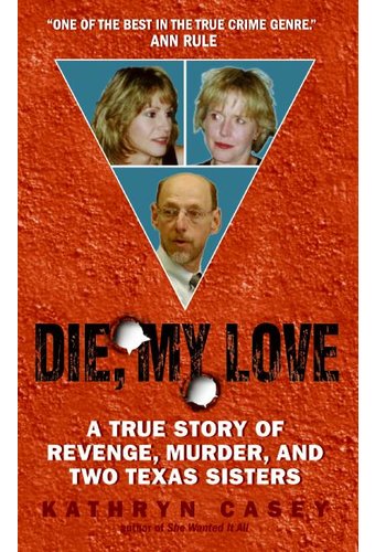 Die, My Love: A True Story of Revenge, Murder,
