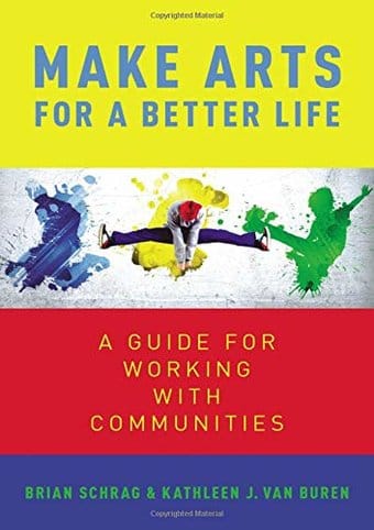 Make Arts for a Better Life: A Guide for Working
