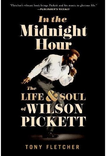 Wilson Pickett - In the Midnight Hour: The Life &