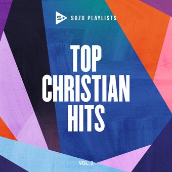 Sozo Playlists: Top Christian Hits, Volume 3