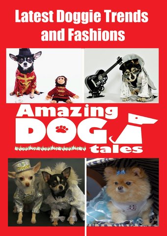Amazing Dog Tales: Latest Doggie Trends and