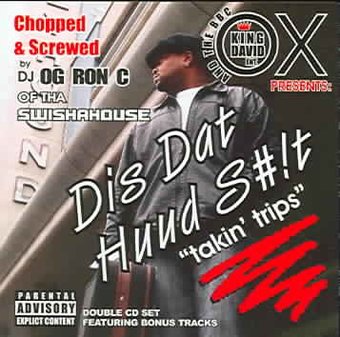 Dis Dat Huud S**t: Takin Trips [Chopped and