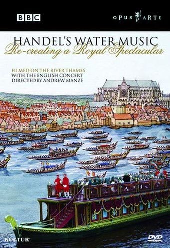 Handel's Water Music - Recreating A Royal