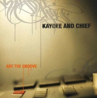 Kaydee & Chief Are The Groove
