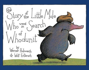 The Story of the Little Mole Who Went in Search