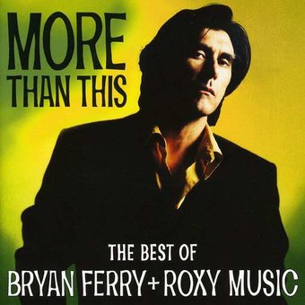 More Than This: The Best of Bryan Ferry and Roxy